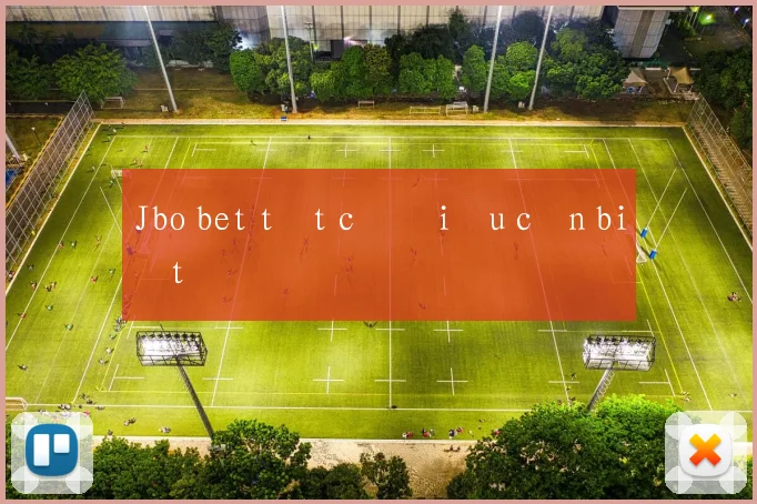 Jbo bet tất cả điều cần biết