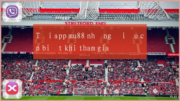 Tải app mu88 những điều cần biết khi tham gia
