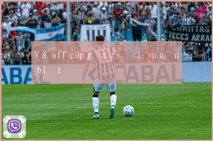 Vé aff cup tất cả điều cần biết